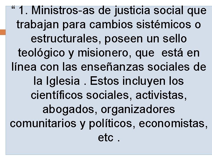 “ 1. Ministros-as de justicia social que trabajan para cambios sistémicos o estructurales, poseen