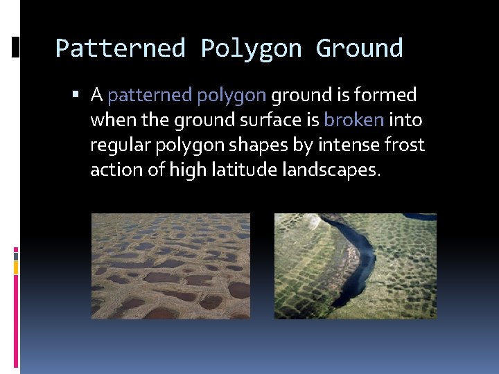 Patterned Polygon Ground A patterned polygon ground is formed when the ground surface is Patterned Polygon Ground A patterned polygon ground is formed when the ground surface is
