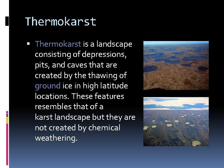 Thermokarst is a landscape consisting of depressions, pits, and caves that are created by Thermokarst is a landscape consisting of depressions, pits, and caves that are created by
