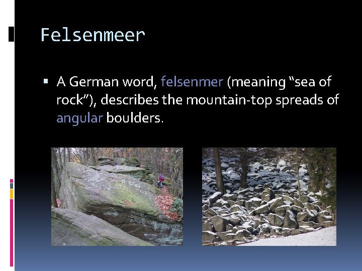 Felsenmeer A German word, felsenmer (meaning “sea of rock”), describes the mountain-top spreads of Felsenmeer A German word, felsenmer (meaning “sea of rock”), describes the mountain-top spreads of