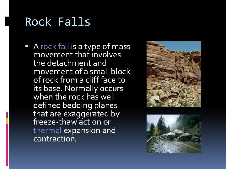 Rock Falls A rock fall is a type of mass movement that involves the Rock Falls A rock fall is a type of mass movement that involves the