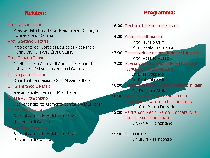 Relatori: Prof. Nunzio Crimi Preside della Facoltà di Medicina e Chirurgia, Università di Catania