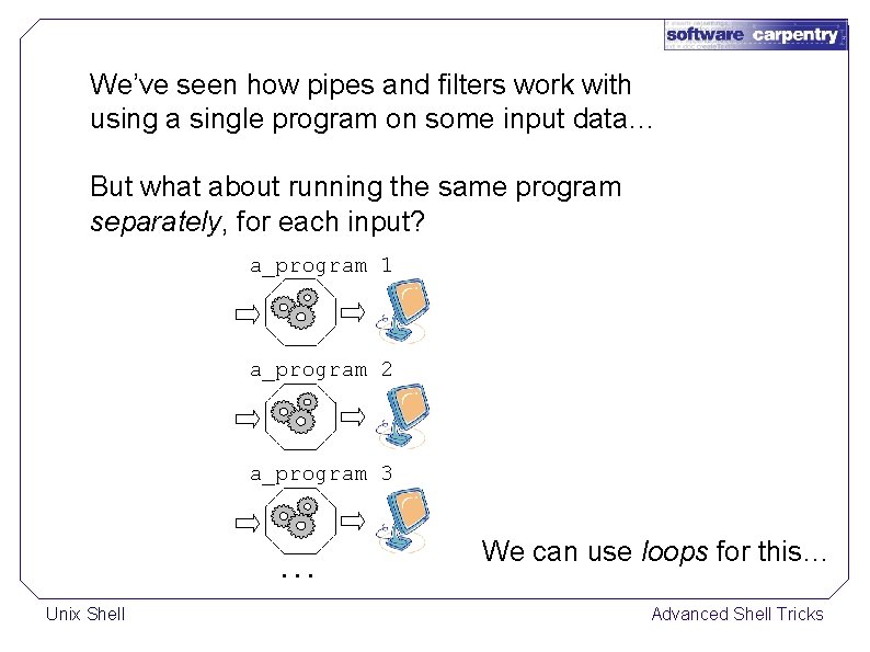 We’ve seen how pipes and filters work with using a single program on some