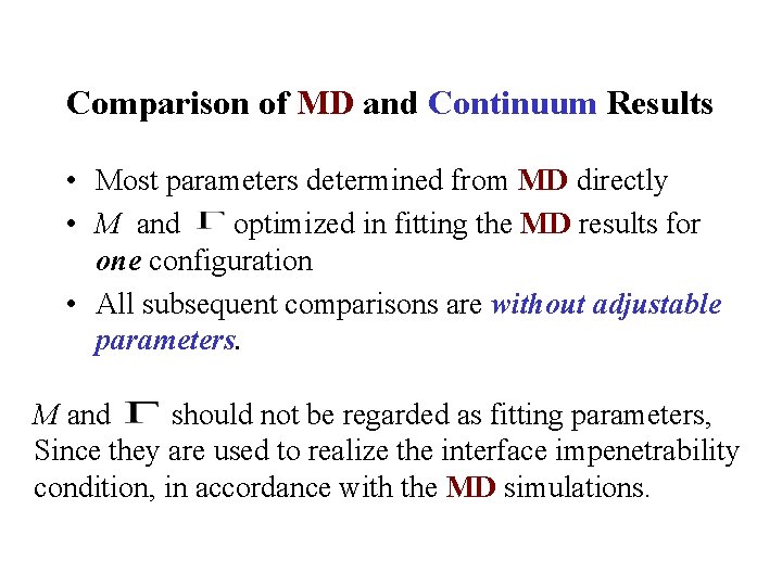 Comparison of MD and Continuum Results • Most parameters determined from MD directly •