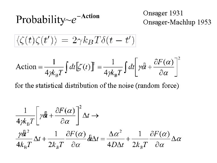 Onsager 1931 Onsager-Machlup 1953 for the statistical distribution of the noise (random force) 