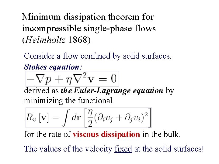 Minimum dissipation theorem for incompressible single-phase flows (Helmholtz 1868) Consider a flow confined by