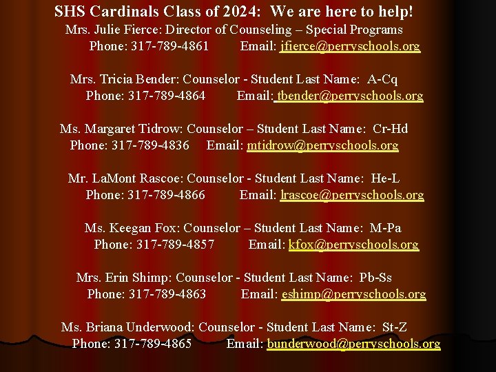 SHS Cardinals Class of 2024: We are here to help! Mrs. Julie Fierce: Director