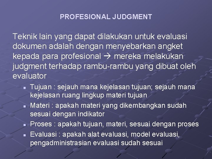 PROFESIONAL JUDGMENT Teknik lain yang dapat dilakukan untuk evaluasi dokumen adalah dengan menyebarkan angket