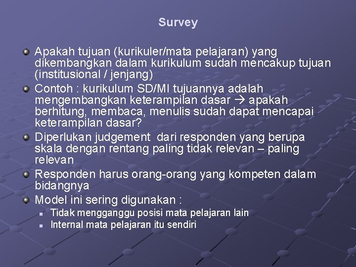 Survey Apakah tujuan (kurikuler/mata pelajaran) yang dikembangkan dalam kurikulum sudah mencakup tujuan (institusional /