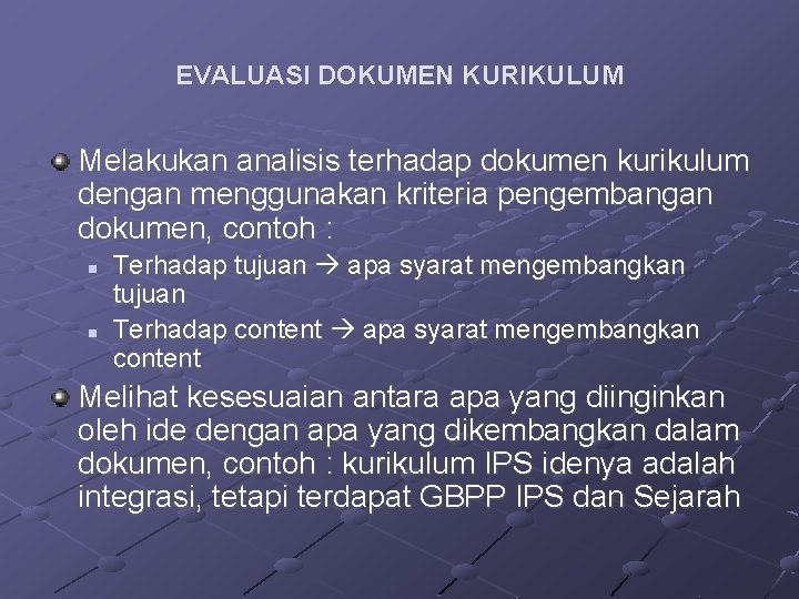 EVALUASI DOKUMEN KURIKULUM Melakukan analisis terhadap dokumen kurikulum dengan menggunakan kriteria pengembangan dokumen, contoh