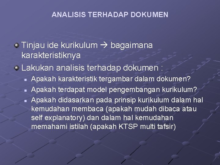 ANALISIS TERHADAP DOKUMEN Tinjau ide kurikulum bagaimana karakteristiknya Lakukan analisis terhadap dokumen : n
