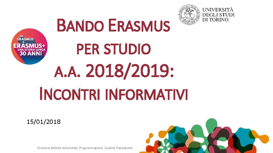 BANDO ERASMUS PER STUDIO A. A. 2018/2019: INCONTRI INFORMATIVI 15/01/2018 Direzione Attività istituzionali, Programmazione,