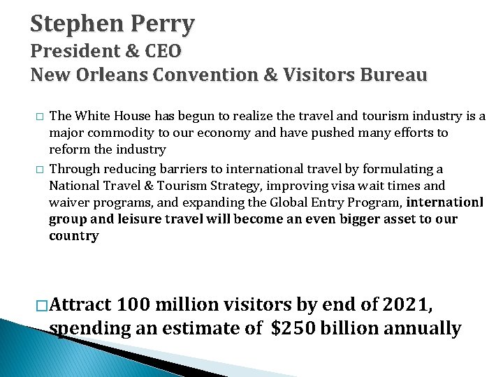 Stephen Perry President & CEO New Orleans Convention & Visitors Bureau � � The