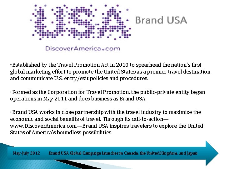  • Established by the Travel Promotion Act in 2010 to spearhead the nation's