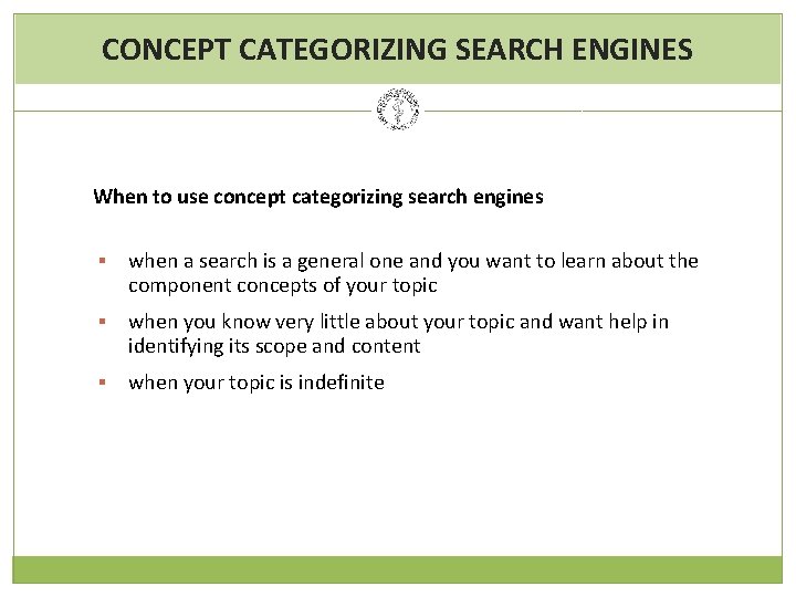 CONCEPT CATEGORIZING SEARCH ENGINES When to use concept categorizing search engines § when a