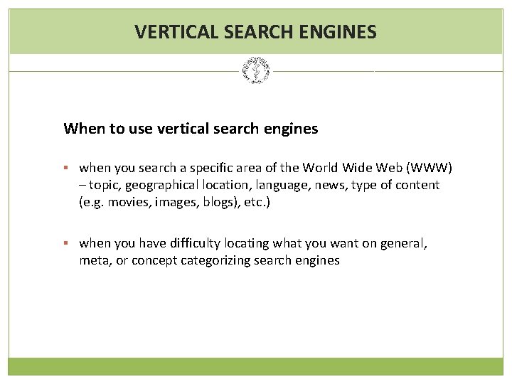 VERTICAL SEARCH ENGINES When to use vertical search engines § when you search a