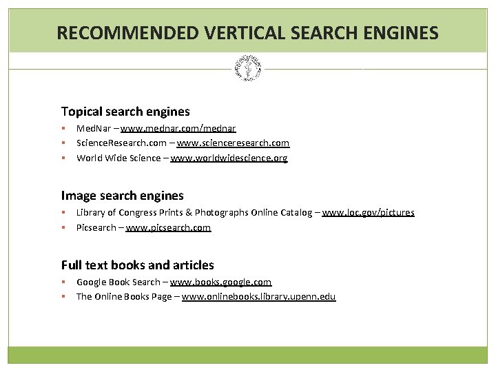 RECOMMENDED VERTICAL SEARCH ENGINES Topical search engines § § § Med. Nar – www.