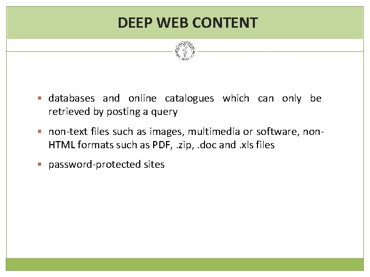 DEEP WEB CONTENT § databases and online catalogues which can only be retrieved by