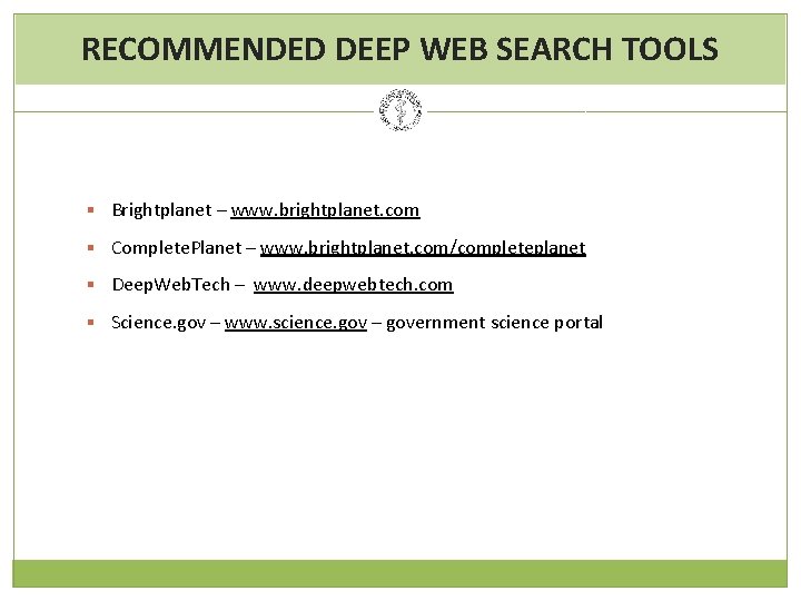 RECOMMENDED DEEP WEB SEARCH TOOLS § Brightplanet – www. brightplanet. com § Complete. Planet