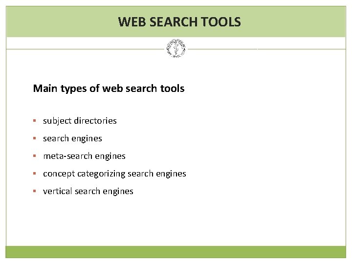 WEB SEARCH TOOLS Main types of web search tools § subject directories § search