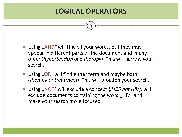 LOGICAL OPERATORS § Using „AND" will find all your words, but they may appear