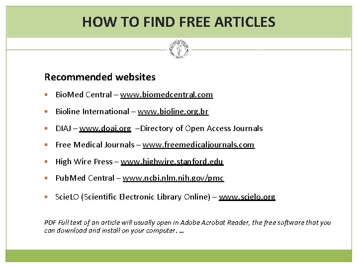 HOW TO FIND FREE ARTICLES Recommended websites § Bio. Med Central – www. biomedcentral.