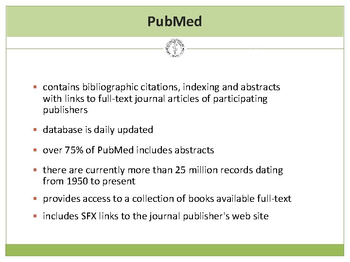 Pub. Med § contains bibliographic citations, indexing and abstracts with links to full-text journal