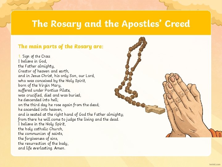 The Rosary and the Apostles’ Creed The main parts of the Rosary are: 1.