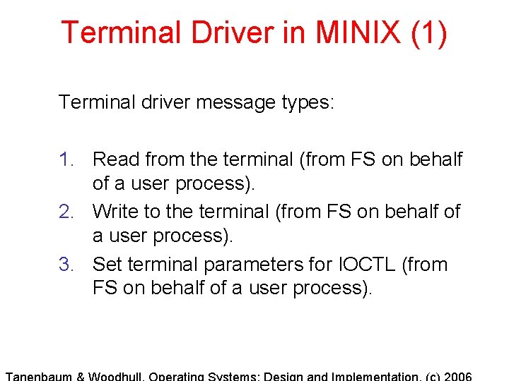 Terminal Driver in MINIX (1) Terminal driver message types: 1. Read from the terminal