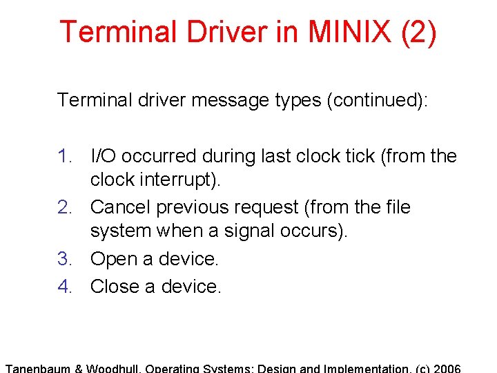 Terminal Driver in MINIX (2) Terminal driver message types (continued): 1. I/O occurred during