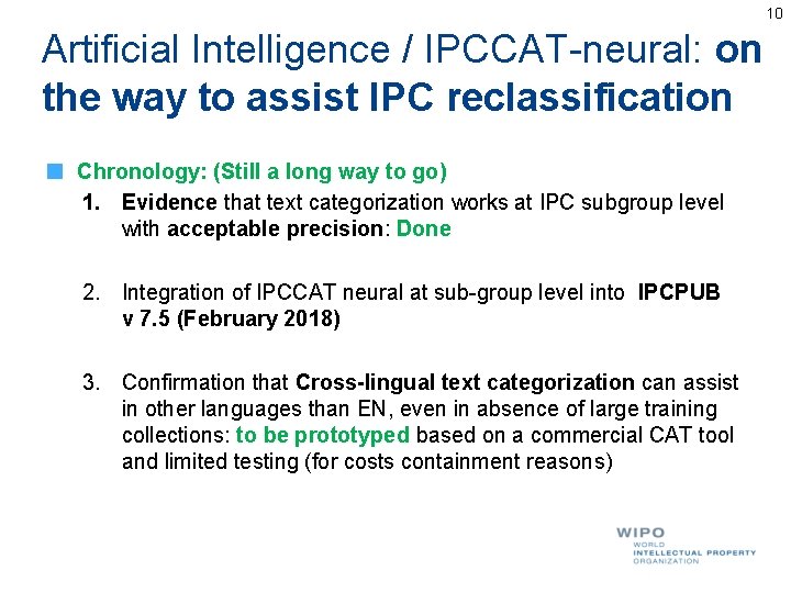 10 Artificial Intelligence / IPCCAT-neural: on the way to assist IPC reclassification Chronology: (Still 10 Artificial Intelligence / IPCCAT-neural: on the way to assist IPC reclassification Chronology: (Still