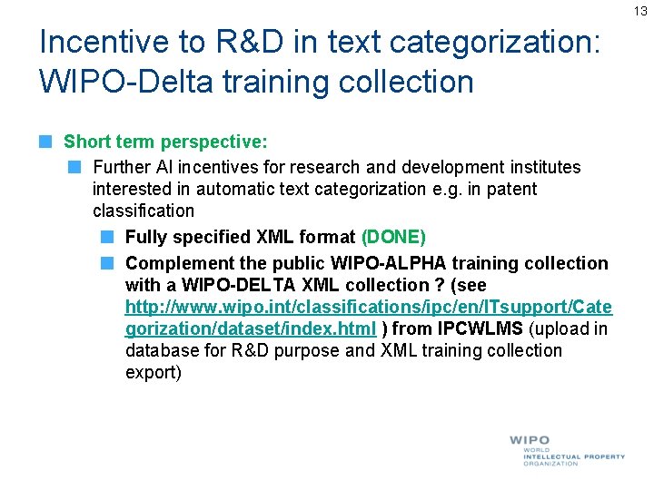 13 Incentive to R&D in text categorization: WIPO-Delta training collection Short term perspective: Further 13 Incentive to R&D in text categorization: WIPO-Delta training collection Short term perspective: Further