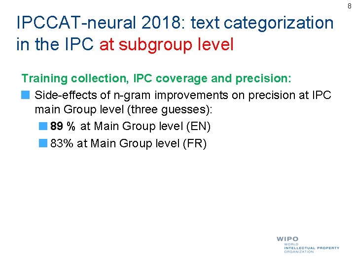 8 IPCCAT-neural 2018: text categorization in the IPC at subgroup level Training collection, IPC 8 IPCCAT-neural 2018: text categorization in the IPC at subgroup level Training collection, IPC