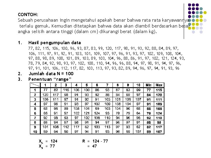 CONTOH: Sebuah perusahaan ingin mengetahui apakah benar bahwa rata karyawannya terlalu gemuk. Kemudian ditetapkan