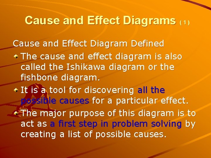 Cause and Effect Diagrams ( 1 ) Cause and Effect Diagram Defined The cause