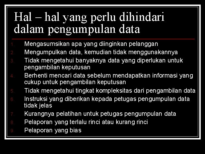 Hal – hal yang perlu dihindari dalam pengumpulan data 1. 2. 3. 4. 5.