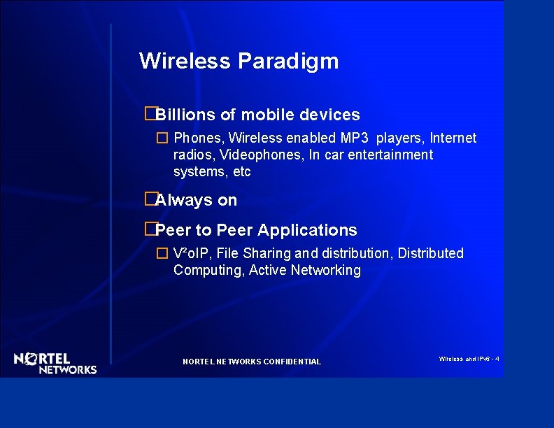 Wireless Paradigm �Billions of mobile devices � Phones, Wireless enabled MP 3 players, Internet