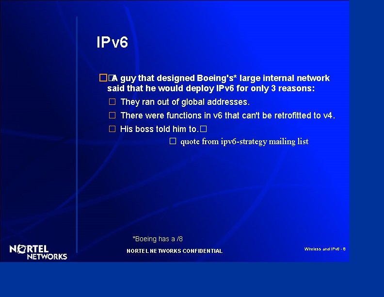 IPv 6 ��A guy that designed Boeing's* large internal network said that he would