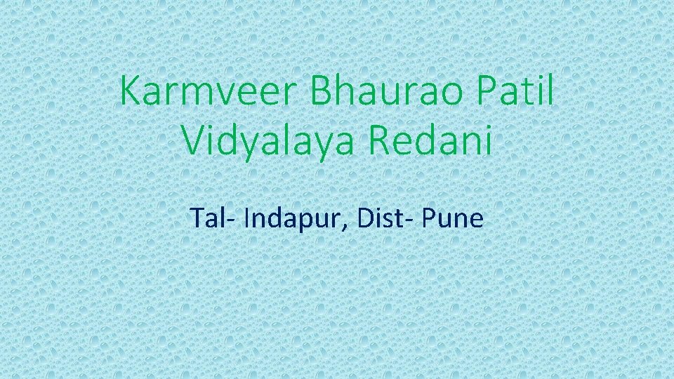 Karmveer Bhaurao Patil Vidyalaya Redani Tal- Indapur, Dist- Pune 