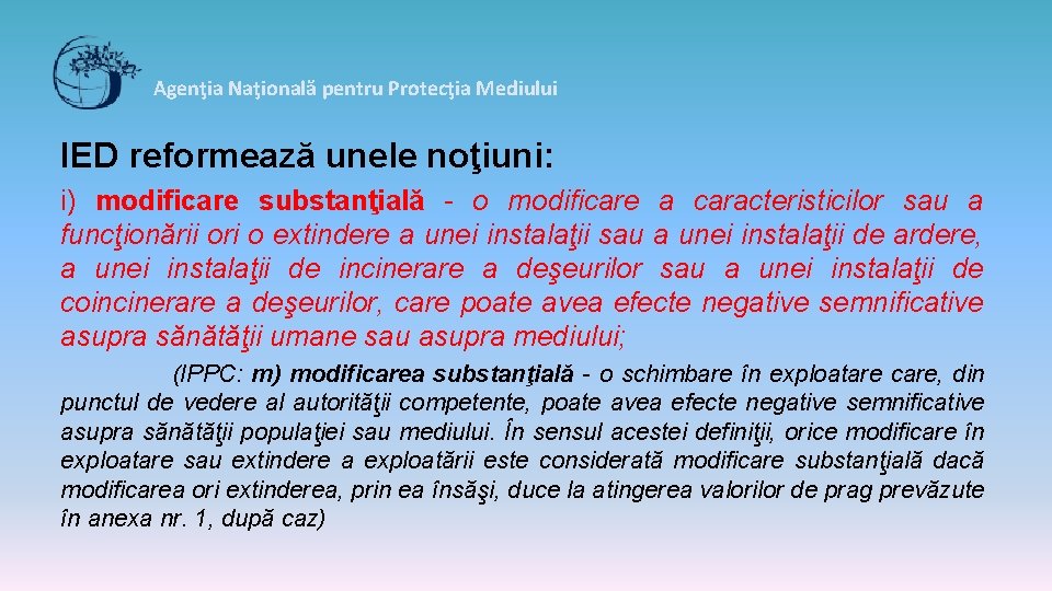 Agenţia Naţională pentru Protecţia Mediului IED reformează unele noţiuni: i) modificare substanţială - o