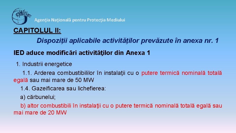 Agenţia Naţională pentru Protecţia Mediului CAPITOLUL II: Dispoziţii aplicabile activităţilor prevăzute în anexa nr.