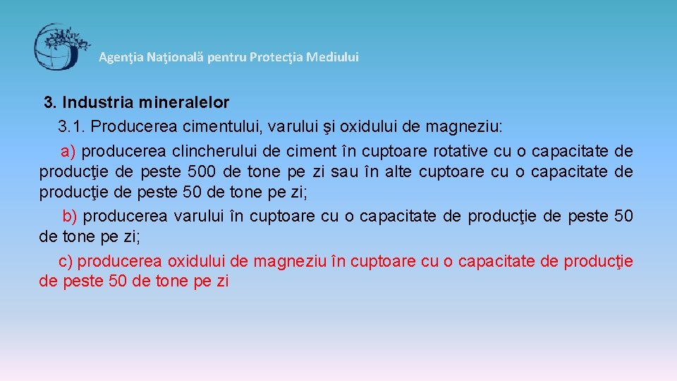 Agenţia Naţională pentru Protecţia Mediului 3. Industria mineralelor 3. 1. Producerea cimentului, varului şi