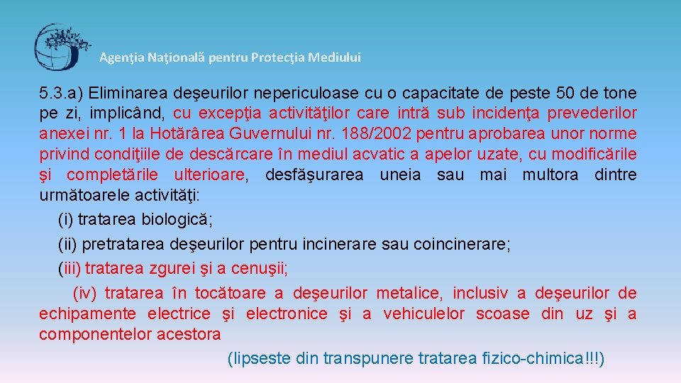 Agenţia Naţională pentru Protecţia Mediului 5. 3. a) Eliminarea deşeurilor nepericuloase cu o capacitate