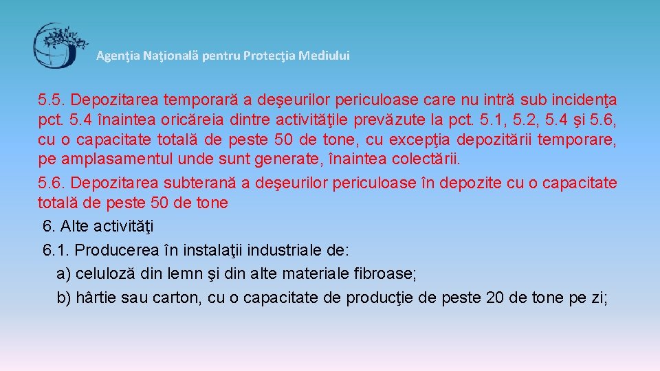 Agenţia Naţională pentru Protecţia Mediului 5. 5. Depozitarea temporară a deşeurilor periculoase care nu