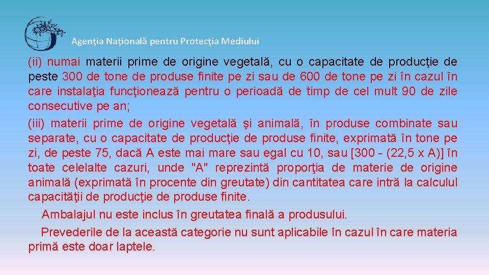 Agenţia Naţională pentru Protecţia Mediului (ii) numai materii prime de origine vegetală, cu o