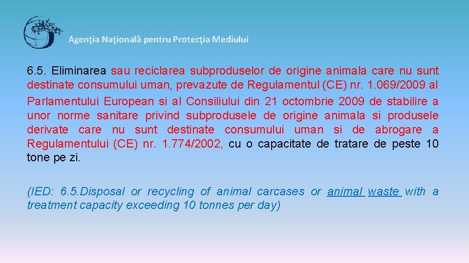 Agenţia Naţională pentru Protecţia Mediului 6. 5. Eliminarea sau reciclarea subproduselor de origine animala