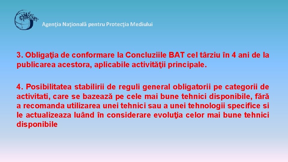 Agenţia Naţională pentru Protecţia Mediului 3. Obligaţia de conformare la Concluziile BAT cel târziu