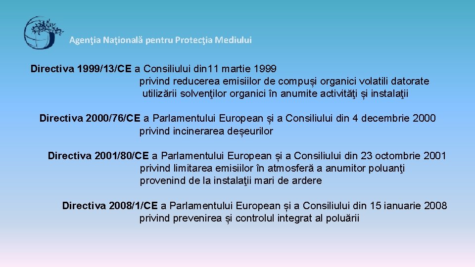 Agenţia Naţională pentru Protecţia Mediului Directiva 1999/13/CE a Consiliului din 11 martie 1999 privind