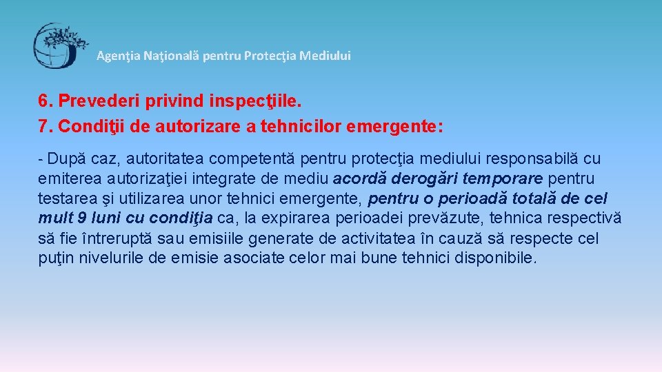 Agenţia Naţională pentru Protecţia Mediului 6. Prevederi privind inspecţiile. 7. Condiţii de autorizare a