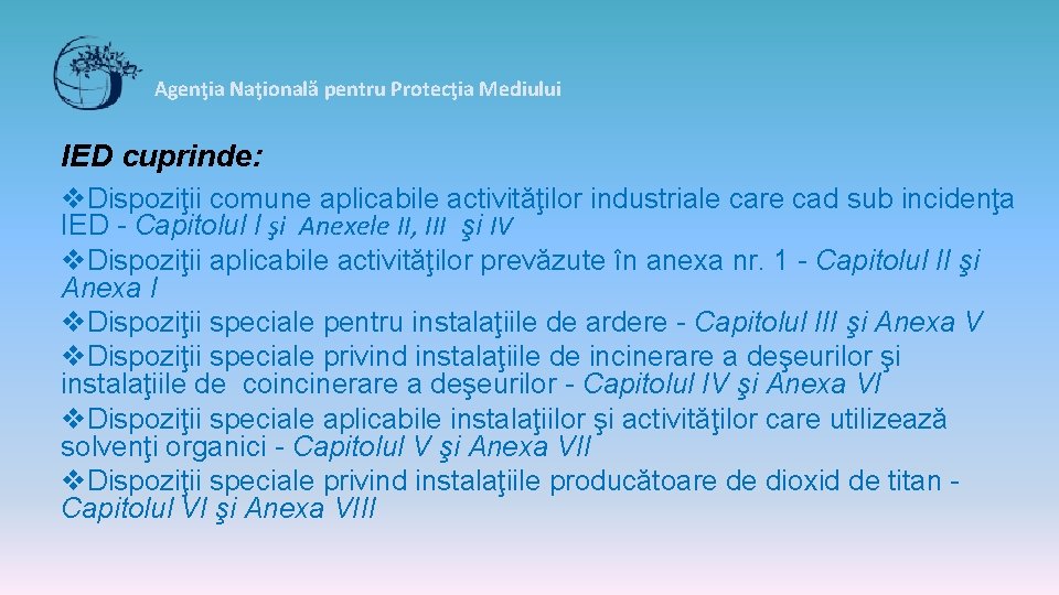 Agenţia Naţională pentru Protecţia Mediului IED cuprinde: v. Dispoziţii comune aplicabile activităţilor industriale care